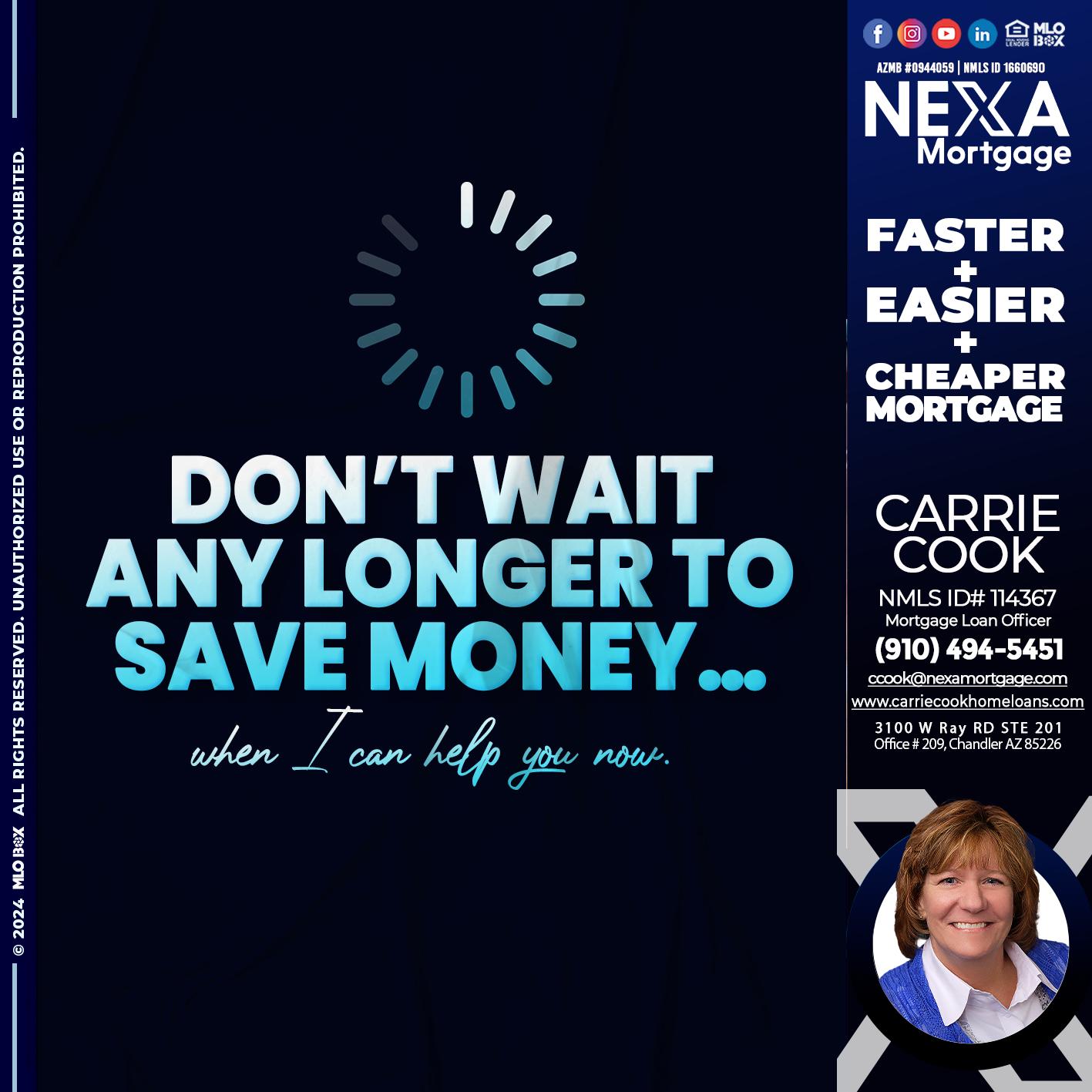 DONT WAIT - Carrie Cook -Mortgage Loan Officer
