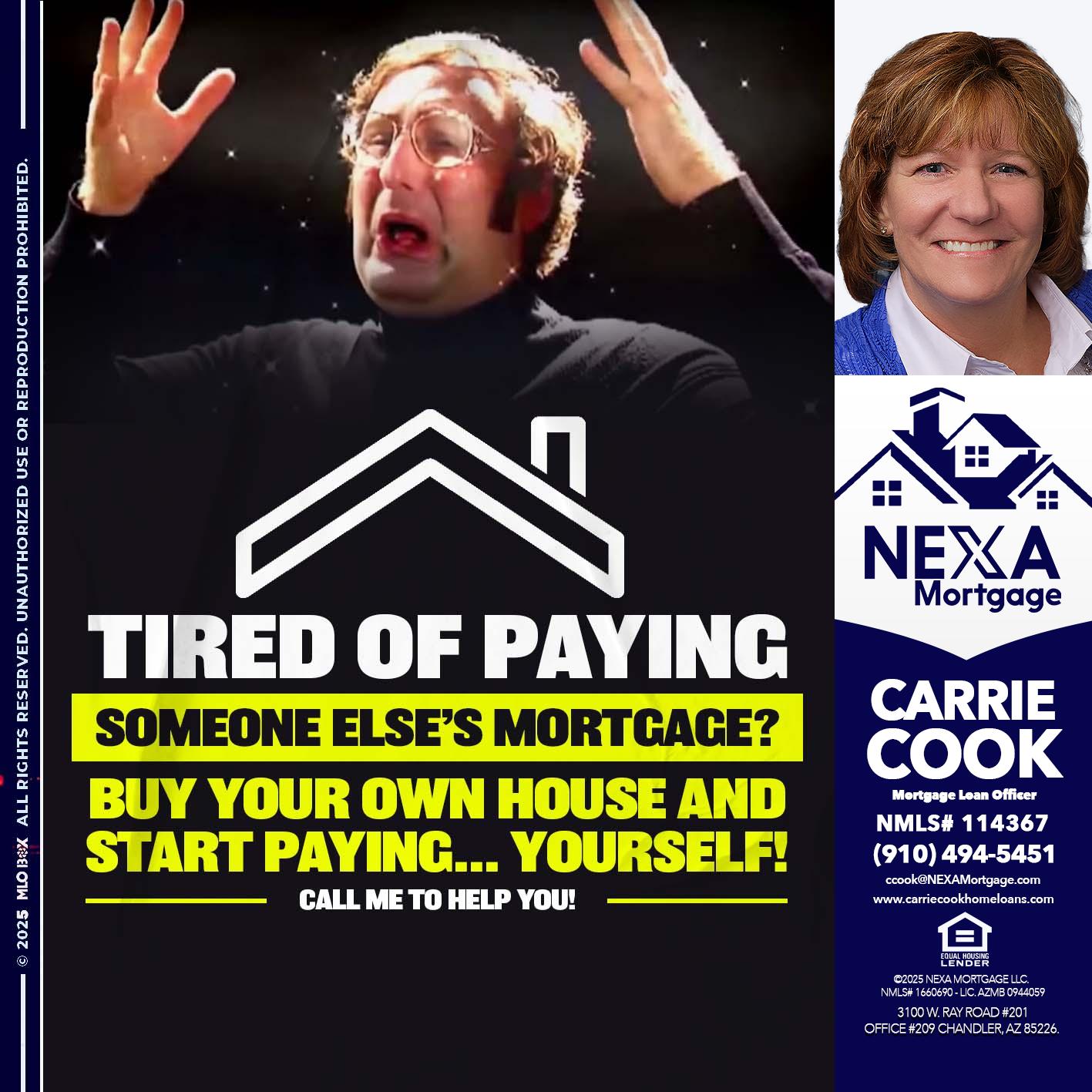 TIRED OF PAYING - Carrie Cook -Mortgage Loan Officer
